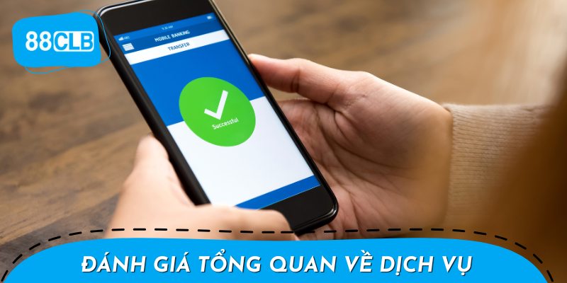 Đánh Giá Tổng Quan về Dịch Vụ