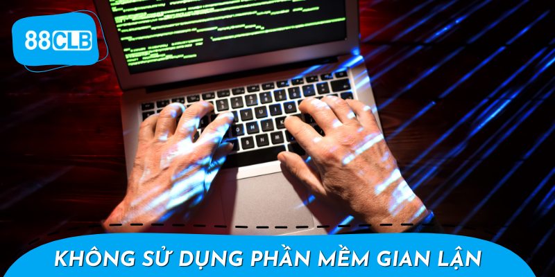 Chơi có trách nhiệm là không sử dụng các phần mềm gian lận để can thiệp vào kết quả.