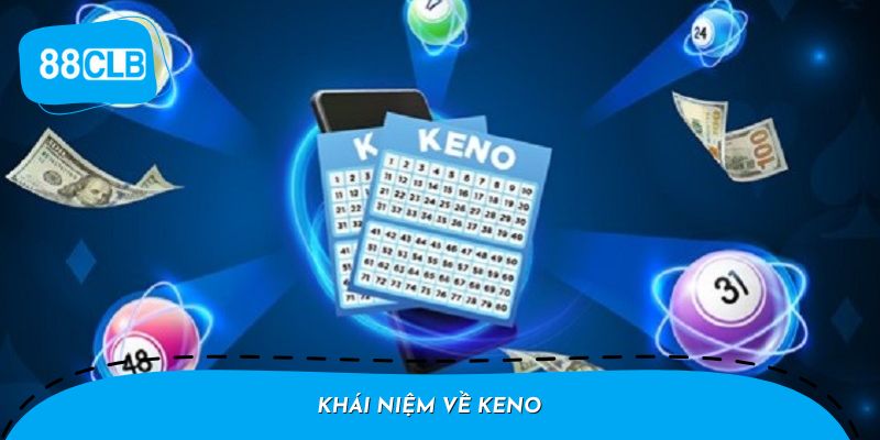 Khái Niệm Về Keno
