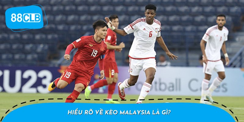 Hiểu rõ về Kèo Malaysia là gì?
