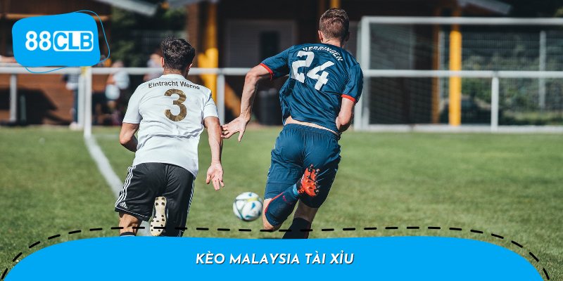 Kèo Malaysia Tài Xỉu